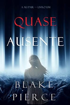 QUASE AUSENTE Blake Pierce